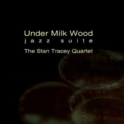 Stan tracey under milk wood - stan,
