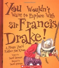 You Wouldn'T Want to be Sir Francis Drake (You Wouldn't Want To.