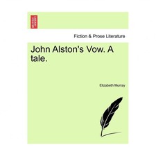 John Alston's Vow. a Tale.