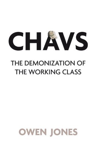 Chavs the demonization - the,