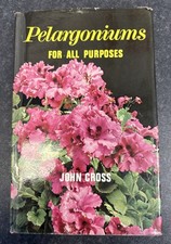 PELARGONIUMS FOR ALL PURPOSES - JOHN CROSS - 1965 VINTAGE HARDCOVER - GARDENING