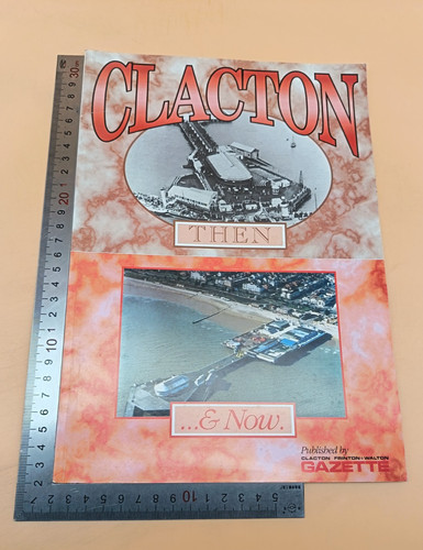 Clacton then and - clacton, now