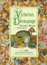 Victorian Decoupage: A Source Book with 10 Projects-Maggie Philo