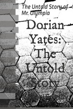 Dorian Yates: The Untold