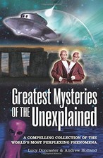 Greatest Mysteries of the Unexplained: A Compelling Collection o