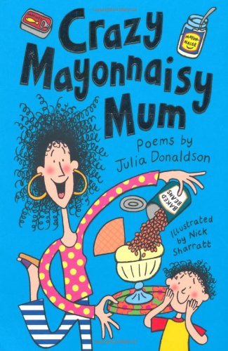 Crazy mayonnaisy mum poems - mum:,