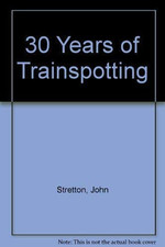30 Years of Trainspotting by Stretton, John Paperback Book The Cheap Fast Free