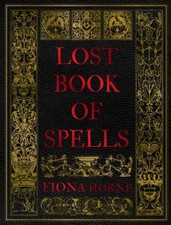 Lost Book of Spells by Fiona Horne Hardback