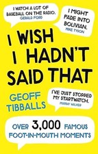 I Wish I Hadn't Said That -