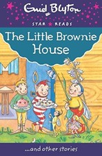 The Little Brownie House (Enid Blyton: Star Reads Series 8) By Enid Blyton