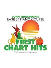John Thompson s Easiest Piano Course: First Chart Hits - John Thompson