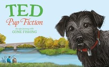 Pup Fiction: An epic journey with Gone Fishing by Ted the Dog