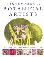 Contemporary Botanical Artists: The Shirley Sherwood... - Shirley Sherwood, Dr
