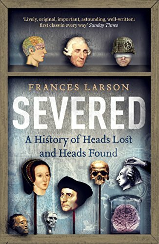 Severed history of heads - severed:,