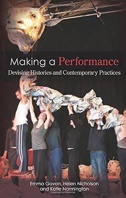 Making performance devising - making, a