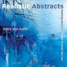 Realistic Abstracts: Painting abstracts based on... by Van Aalst, Kees Paperback