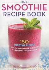 The Smoothie Recipe Book: 150 Smoothie Recipes Including Smoothies for Weight L