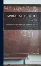 Spiral Slide Rule: Equivalent to a Straight Slide Rule  - Hardback NEW Fuller, G