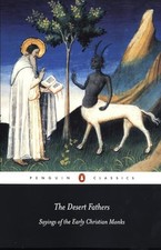 The Desert Fathers: Sayings of the Early Christian M...