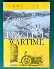 Womens Land Army in Warwickshire "Peaceful Wartime" WWII Autobiography Ellis Foy