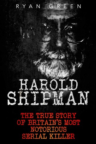Harold shipman the true story - true,