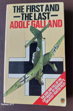 The First And The Last  Adolf Galland. 1975 edition. 