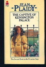 Captive of Kensington Palace (Victorian saga / Jean Plaidy) By Jean Plaidy