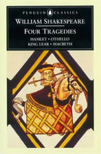 Four Tragedies: Hamlet, Othello, King Lear, Macbeth (Penguin Classics), William 