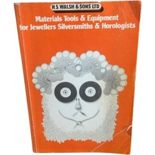 Materials Tools & Equipment for Jewellers Silversmiths & Horologists H.S. Walsh 