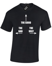 THE GOOD BAD AND UGLY MENS T SHIRT TEE FUNNY JOKE NOVELTY PRINTED SLOGAN DESIGN