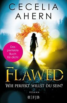 Flawed wie perfekt - -, willst
