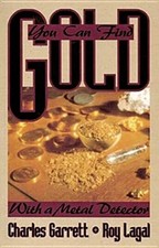 You Can Find Gold: With a Metal Detector..., Lagal, Roy