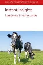 Instant Insights Lameness in dairy cattle 30 Burleigh Dodds Science Instant I...