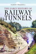 The Early History of Railway Tunnels by Hubert Pragnell (Hardback Book)