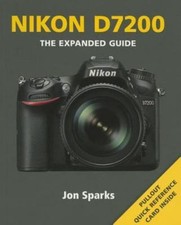 Nikon D7200 The Expanded Guide