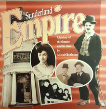 Sunderland Empire: A History of the Theatre and Its Stars, Alistair Robinson