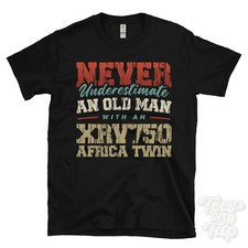 NEVER UNDERESTIMATE AN OLD MAN WITH AN XRV750 AFRICA TWIN FUNNY T-SHIRT