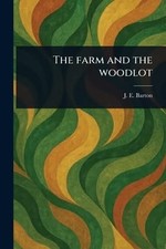 The Farm And The Woodlot -