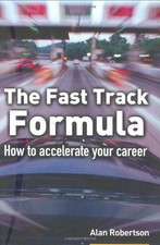 The Fast Track Formula: how to accelerate your career - Robertson, Alan