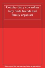 Country diary edwardian lady birds friends and family organiser.