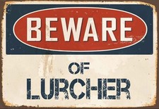 Beware of Lurcher  metal sign, Lurcher  sign, Lurcher  Plaque