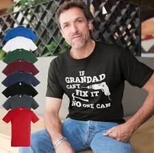 IF GRANDAD CAN'T FIX IT NO ONE CAN MALE ADULTS SHORT SLEEVE T SHIRT | GIFT