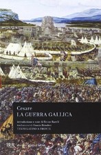 La guerra gallica. Testo latino a f..., Cesare, Gaio Gi