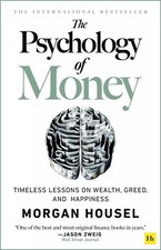 Psychology of Money : Timeless Lessons on Wealth, Greed and Happiness paperback