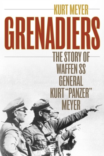 Grenadiers kurt meyer - grenadiers, by