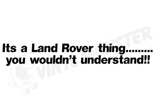 Its land rover thing - its, a