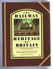 Railway Heritage of Britain: 150 Years of Railway Architecture and Engineering