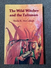 The Wild Witches and the Talisman by Sheila K. McCullagh