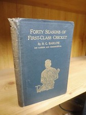 Forty Seasons of First-Class Cricket by R.G.Barlow (1908) Signed by R.G.Barlow