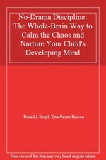 No-Drama Discipline: The Whole-Brain Way to Calm the Chaos and Nurture Your Chi
